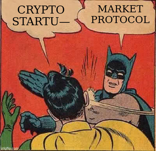 robin, saying "crypto startup," is interrupted by batman, who slaps him while saying "market-protocol" 