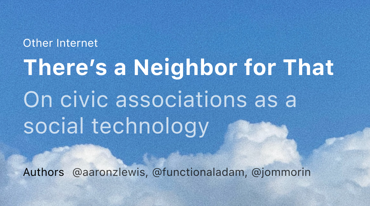 Thumbnail of There's a Neighbor for That: On Civic Associations as a Social Technology